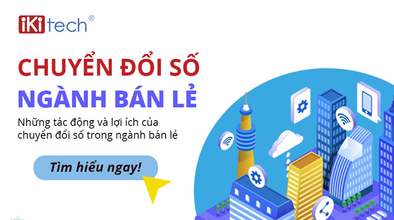 Chuyển đổi số trong ngành bán lẻ: Lợi ích và Thách thức
